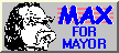 Button: [MAX for Mayor]